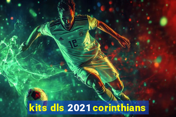 kits dls 2021 corinthians